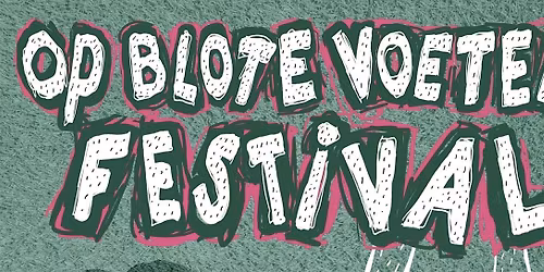OP BLOTE VOETEN FESTIVAL #2      13:00 -1:00  @GRIENDGARAGE in Maastricht